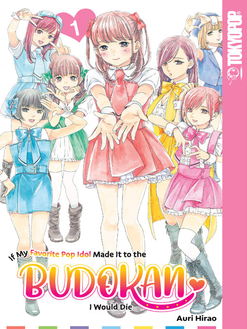Title details for If My Favorite Pop Idol Made It to the Budokan, I Would Die, Volume 1 by Auri Hirao - Available